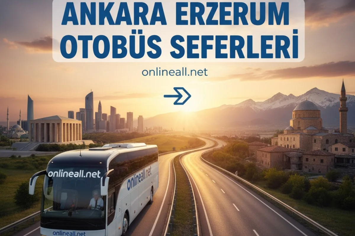 Ankara - Erzurum Otobüs Bileti: En Uygun Seferler
